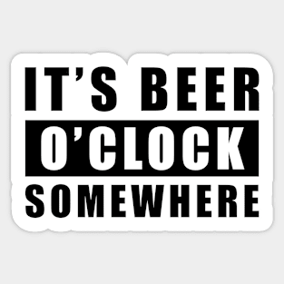 It's Beer O'clock Somewhere Sticker